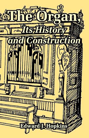 Organ, Its History and Construction, The