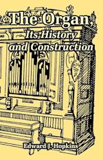 Organ, Its History and Construction, The 