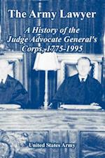 The Army Lawyer: A History of the Judge Advocate General's Corps, 1775-1995 