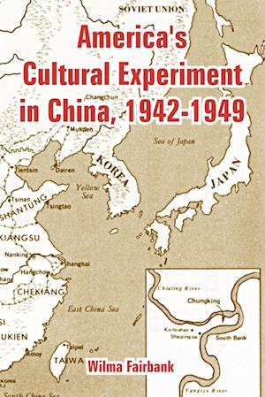 America's Cultural Experiment in China, 1942-1949