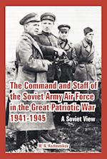 The Command and Staff of the Soviet Army Air Force in the Great Patriotic War 1941-1945