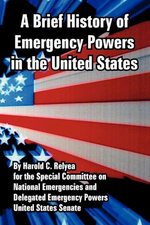 Brief History of Emergency Powers in the United States, A