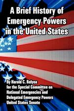 Brief History of Emergency Powers in the United States, A 