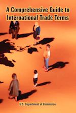 Comprehensive Guide to International Trade Terms, A 