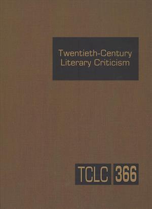 Twentieth-Century Literary Criticism Volume 366