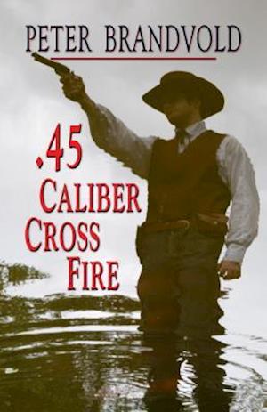 .45-Caliber Cross Fire