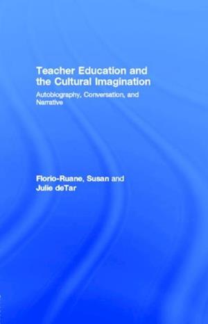 Teacher Education and the Cultural Imagination