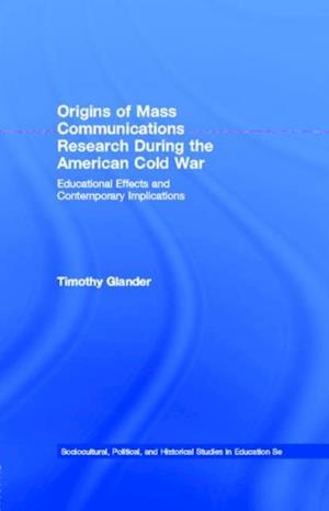 Origins of Mass Communications Research During the American Cold War