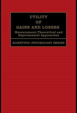 Utility of Gains and Losses : Measurement-Theoretical and Experimental Approaches