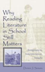 Why Reading Literature in School Still Matters : Imagination, Interpretation, Insight