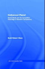 Hollywood Planet : Global Media and the Competitive Advantage of Narrative Transparency