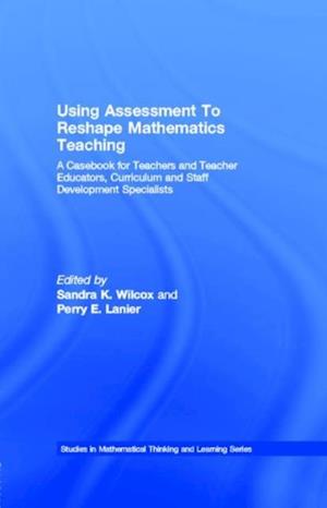 Using Assessment To Reshape Mathematics Teaching