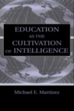Education as the Cultivation of Intelligence