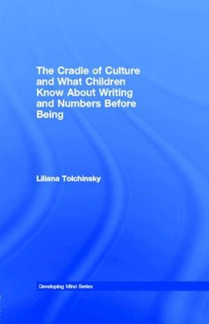 The Cradle of Culture and What Children Know About Writing and Numbers Before Being Taught