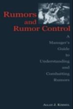 Rumors and Rumor Control : A Manager's Guide to Understanding and Combatting Rumors
