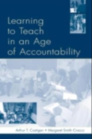 Learning to Teach in an Age of Accountability