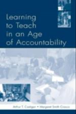 Learning to Teach in an Age of Accountability