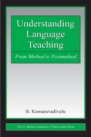Understanding Language Teaching : From Method to Post-Method