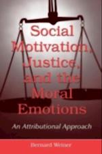 Social Motivation, Justice, and the Moral Emotions : An Attributional Approach