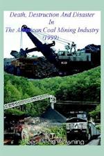 Death Destruction and Disaster in the American Coal Mining Industry (1999)