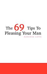 The 69 Tips To Pleasing Your Man