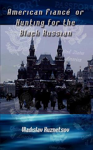 American Fiance' or Hunting for the Black Russian