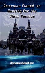 American Fiance' or Hunting for the Black Russian