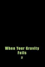 When Your Gravity Fails