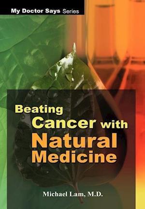 Beating Cancer with Natural Medicine