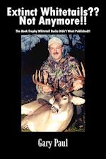 Extinct Whitetails?? Not Anymore!!
