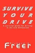 Survive Your Drive: A Survival Guide for Driving in the New Millenium 