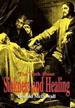 The Truth About Sickness and Healing