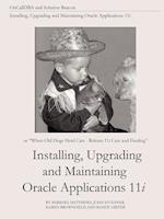 Installing, Upgrading and Maintaining Oracle Applications 11i (Or, When Old Dogs Herd Cats - Release 11i Care and Feeding)