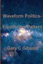 Waveform Politics; Equilibrium Pattern Volume 4 