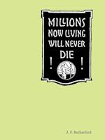 Millions Now Living Will Never Die!