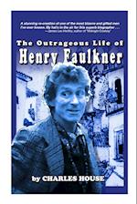 The Outrageous Life of Henry Faulkner