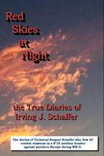 Red Skies at Night, the True Diaries of Irving J. Schaffer