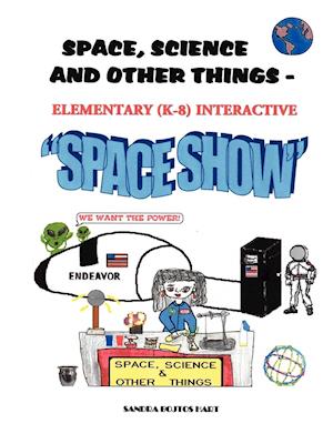 Space, Science & Other Things - Elementary (K-8) Interactive Space Show