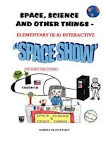 Space, Science & Other Things - Elementary (K-8) Interactive Space Show