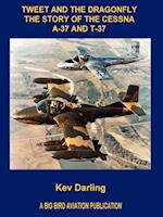 Tweet and the Dragonfly The Story of the Cessna A-37 and T-37