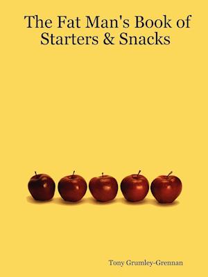 The Fat Man's Book of Starters & Snacks