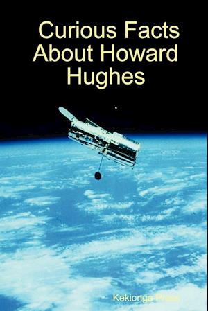 Curious Facts about Howard Hughes