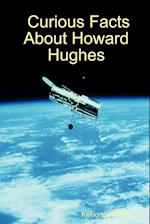 Curious Facts about Howard Hughes