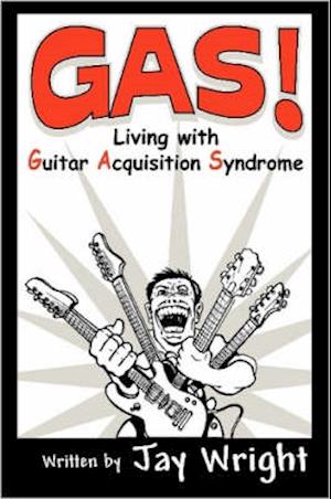 GAS  -  Living With Guitar Acquisition Syndrome