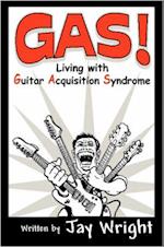 GAS  -  Living With Guitar Acquisition Syndrome