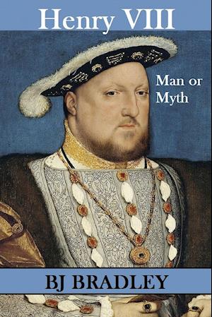 Henry VIII - Man or Myth