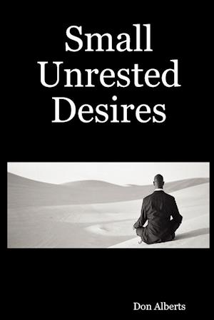 Small Unrested Desires