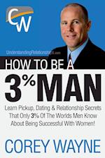 How to Be a 3% Man, Winning the Heart of the Woman of Your Dreams