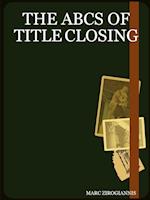 THE ABCS OF TITLE CLOSING
