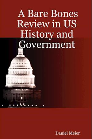 A Bare Bones Review in US History and Government